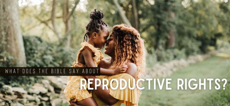 Що Біблія говорить про репродуктивні права?