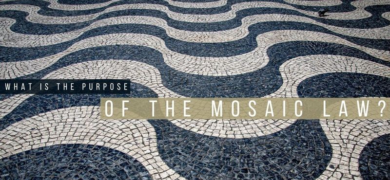 ¿Cuál es el propósito de la Ley Mosaica?