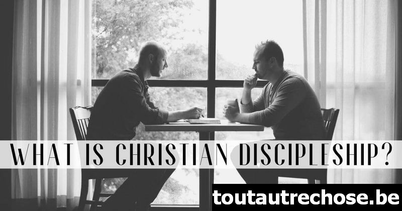 Qu'est-ce que le discipulat chrétien ?